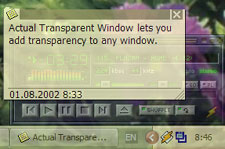 Actual Transparent Window lets you add the transparency effect to any window such as Taskbar, Winamp, menus and others in Windows 2000/XP/2003/Vista/2008.